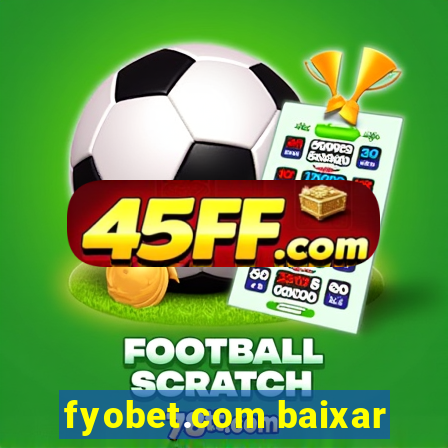 fyobet.com baixar